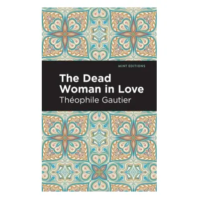 Dead Woman in Love - Gautier, Thophile