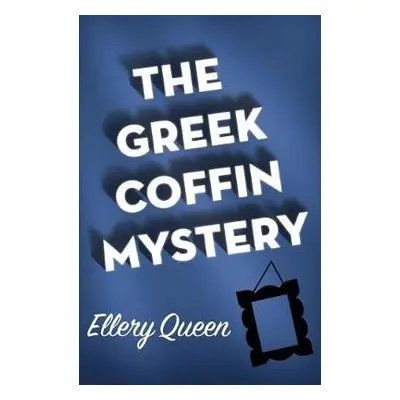 Greek Coffin Mystery - Queen, Ellery