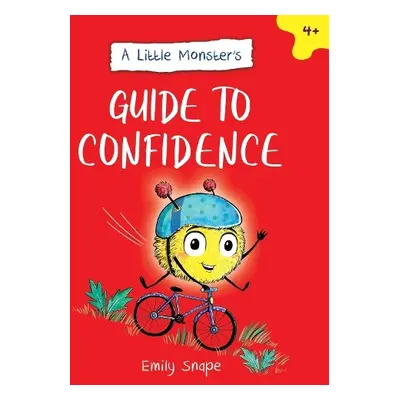 Little Monster’s Guide to Confidence - Snape, Emily