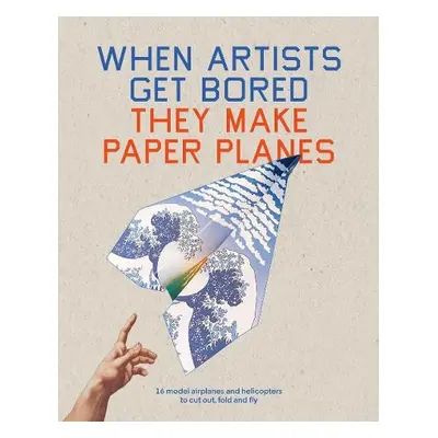 When Artists Get Bored They Make Paper Planes - Bounford, Trevor