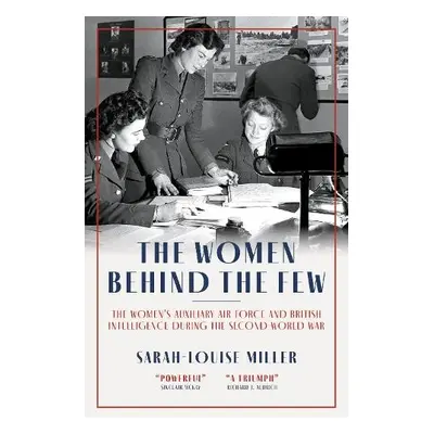 Women Behind The Few - Miller, Sarah-Louise