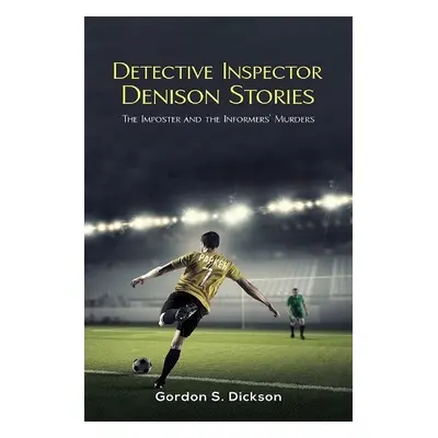 Detective Inspector Denison Stories - Dickson, Gordon S.