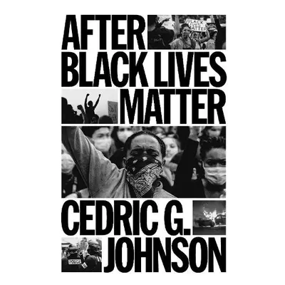 After Black Lives Matter - Johnson, Cedric G.