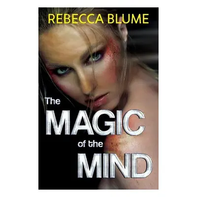 Magic of the Mind - Blume, Rebecca