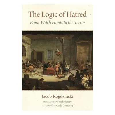 Logic of Hatred - Rogozinski, Jacob