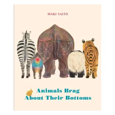 Animals Brag About Their Bottoms - Saito, Maki