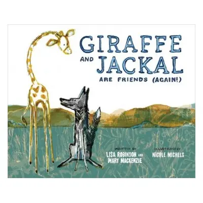 Giraffe and Jackal Are Friends (Again!) - Mackenzie, Mary a Robinson, Lisa