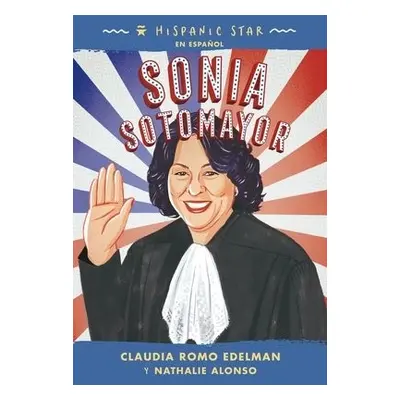 Hispanic Star en espanol: Sonia Sotomayor - Edelman, Claudia Romo a Alonso, Nathalie