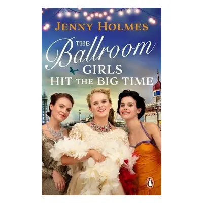 Ballroom Girls Hit the Big Time - Holmes, Jenny