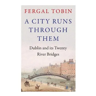 City Runs Through Them - Tobin, Fergal