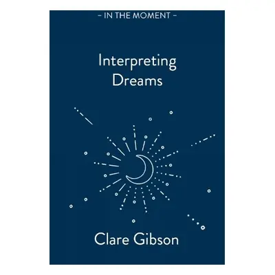 Interpreting Dreams - Gibson, Clare