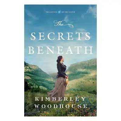 Secrets Beneath - Woodhouse, Kimberley