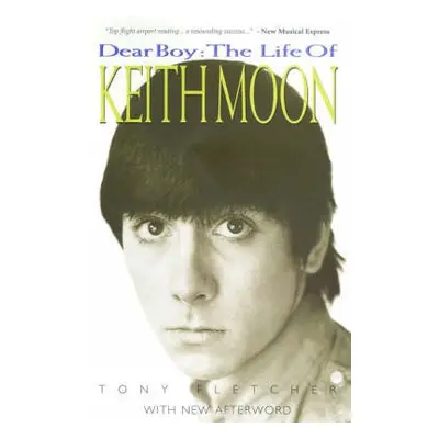 Dear Boy: The Life of Keith Moon - Fletcher, Tony