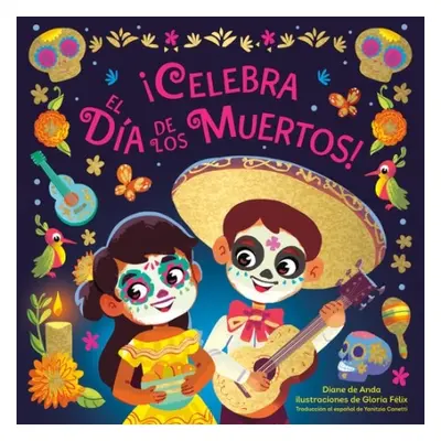 Celebra el Dia de los Muertos! (Celebrate the Day of the Dead Spanish Edition) - Anda, Diane de 