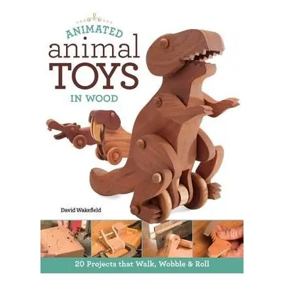 Animated Animal Toys in Wood - Wakefield, David