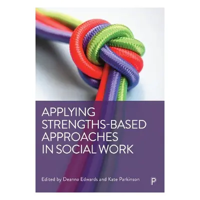 Applying Strengths-Based Approaches in Social Work