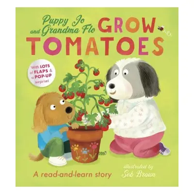 Puppy Jo and Grandma Flo Grow Tomatoes - Jewitt, Kathryn