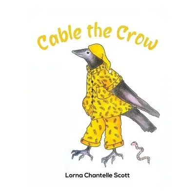 Cable the Crow - Scott, Lorna Chantelle