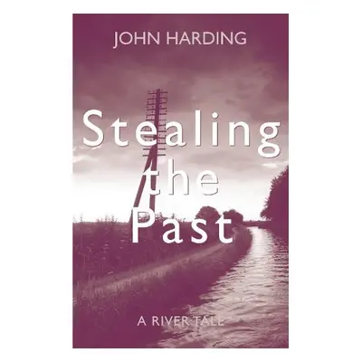 Stealing the Past - Harding, John