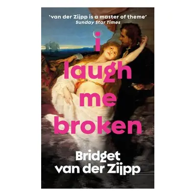 I Laugh Me Broken - Zijpp, Bridget