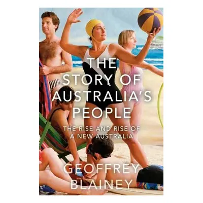 Story of Australia’s People Vol. II - Blainey, Geoffrey