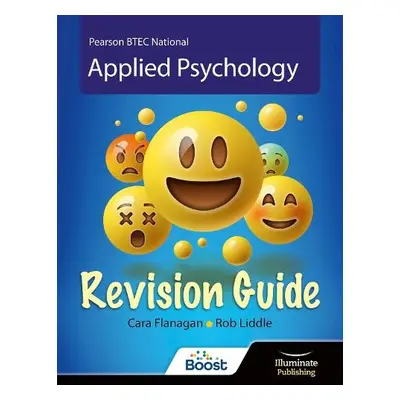 BTEC National Applied Psychology: Revision Guide - Flanagan, Cara a Liddle, Rob