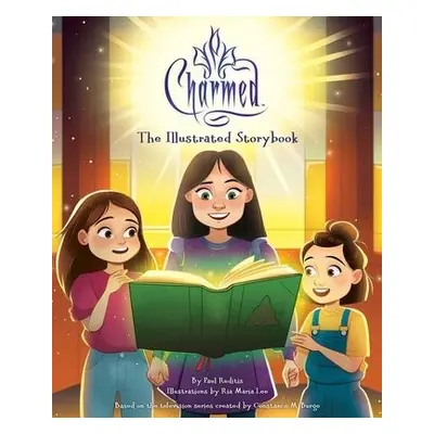 Charmed: The Illustrated Storybook - Ruditis, Paul a Lee, Ria Maria