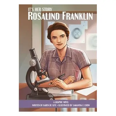 It's Her Story Rosalind Franklin A Graphic Novel - Seve, Karen de