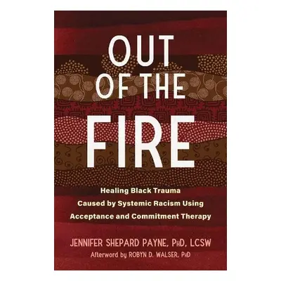 Out of the Fire - Payne, Jennifer a Walser, Robyn D.