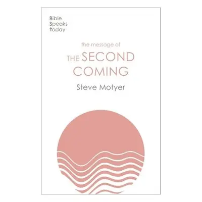 Message of the Second Coming - Motyer, Steve (Author)