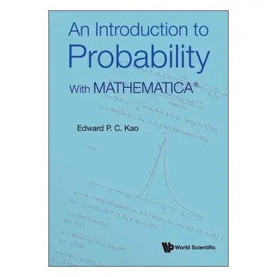 Introduction To Probability, An: With Mathematica (R) - Kao, Edward P C (Univ Of Houston, Usa)