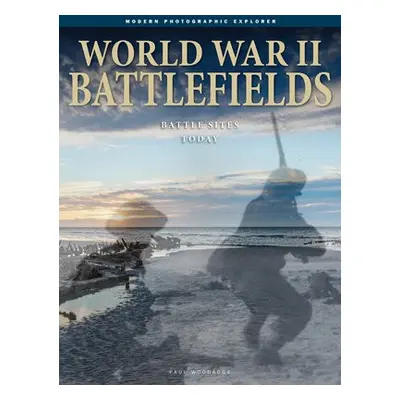 World War II Battlefields - Woodadge, Paul