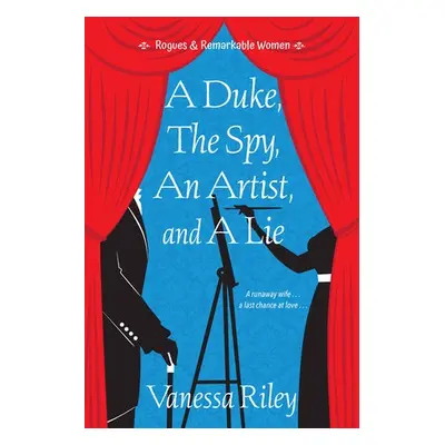 Duke, the Spy, an Artist, and a Lie - Riley, Vanessa