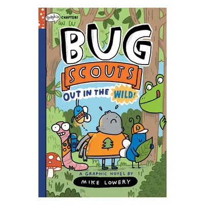 Out in the Wild!: A Graphix Chapters Book (Bug Scouts #1)