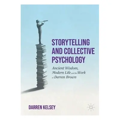 Storytelling and Collective Psychology - Kelsey, Darren