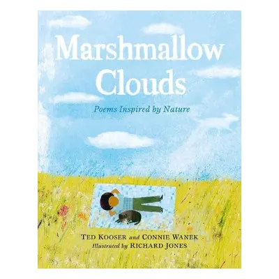 Marshmallow Clouds: Poems Inspired by Nature - Kooser, Ted a Wanek, Connie