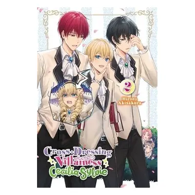 Cross-Dressing Villainess Cecilia Sylvie, Vol. 2 (light novel) - Akizakura, Hiroro