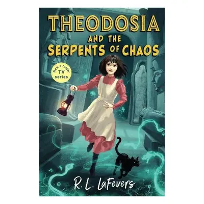 Theodosia and the Serpents of Chaos - LaFevers, Robin