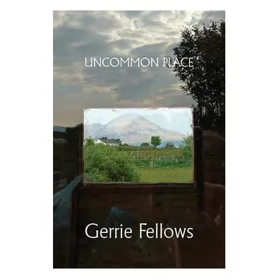 Uncommon Place - Fellows, Gerrie