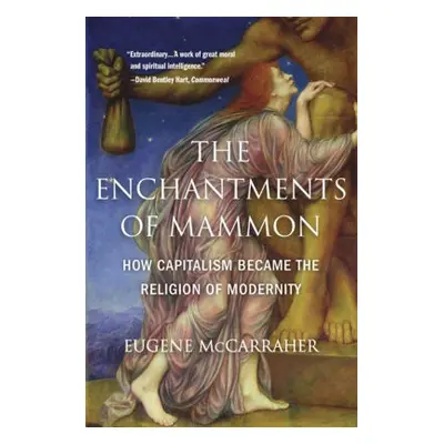 Enchantments of Mammon - McCarraher, Eugene