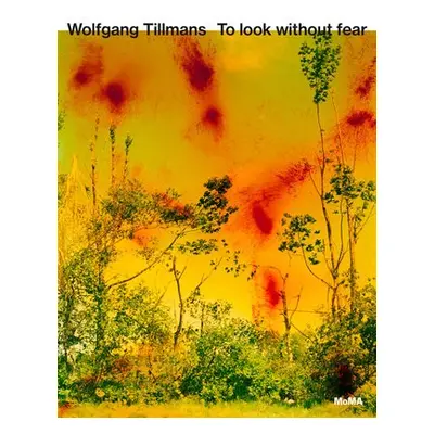 Wolfgang Tillmans: To look without fear