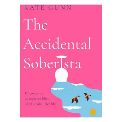 Accidental Soberista - Gunn, Kate