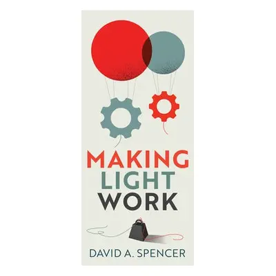 Making Light Work - Spencer, David A.