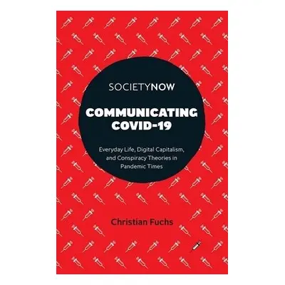 Communicating COVID-19 - Fuchs, Christian (University of Westminster, UK)