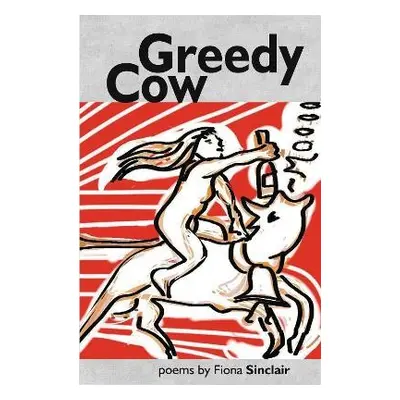 Greedy Cow - Sinclair, Fiona