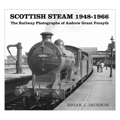 Scottish Steam 1948-1966 - Dickson, Brian J.