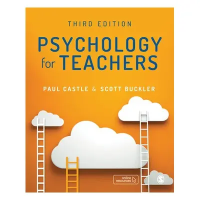 Psychology for Teachers - Castle, Paul a Buckler, Scott