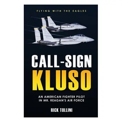 Call Sign Kluso - Tollini, Rick