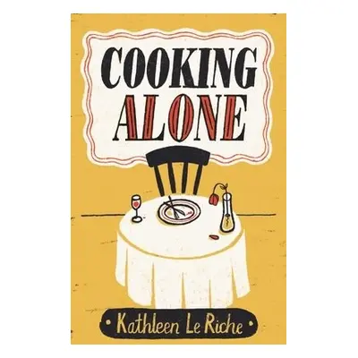 Cooking Alone - Le Riche, Kathleen