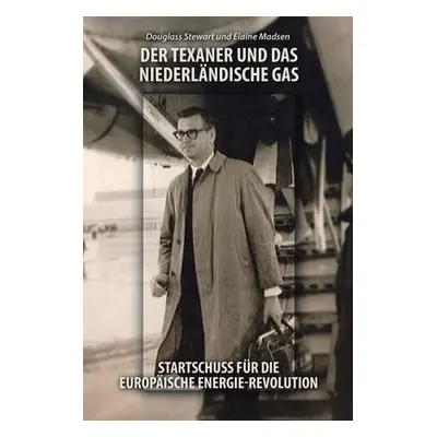 Texaner Und Das Niederlandische Gas - Stewart, Douglass a Madsen, Elaine